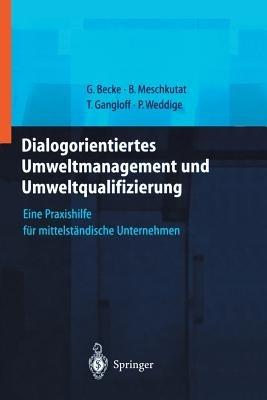 Dialogorientiertes Umweltmanagement und Umweltqualifizierung: Eine Praxishilfe für mittelständische Unternehmen - Guido Becke,Bärbel Meschkutat,Tanja Gangloff - cover