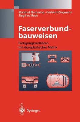 Faserverbundbauweisen: Fertigungsverfahren mit duroplastischer Matrix - Manfred Flemming,Gerhard Ziegmann,Siegfried Roth - cover