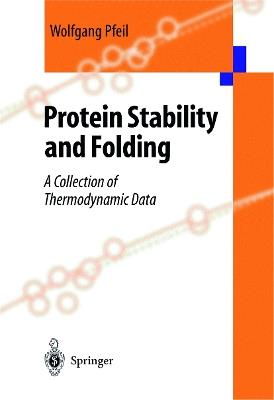 Protein Stability and Folding: A Collection of Thermodynamic Data - Wolfgang Pfeil - cover