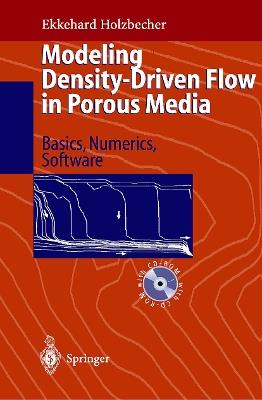Modeling Density-Driven Flow in Porous Media: Principles, Numerics, Software - Ekkehard O. Holzbecher - cover