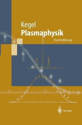 Plasmaphysik: Eine Einführung - Wilhelm H. Kegel - cover