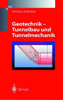 Geotechnik - Tunnelbau und Tunnelmechanik: Eine systematische Einführung mit besonderer Berücksichtigung mechanischer Probleme - Dimitrios Kolymbas - cover