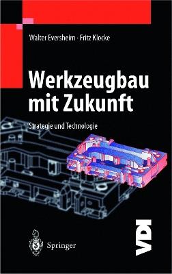 Werkzeugbau mit Zukunft: Strategie und Technologie - Walter Eversheim - cover