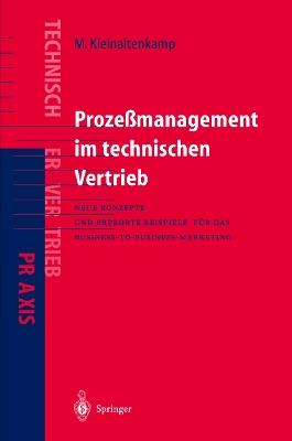 Prozeßmanagement im Technischen Vertrieb: Neue Konzepte und erprobte Beispiele für das Business-to-Business Marketing - Michael Kleinaltenkamp,Michael Ehret - cover
