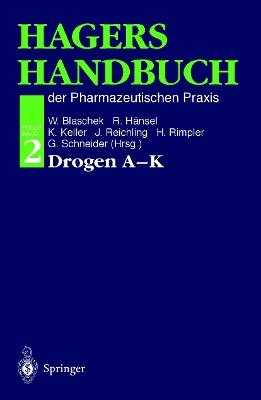Hagers Handbuch der Pharmazeutischen Praxis: Folgeband 2: Drogen A-K - cover