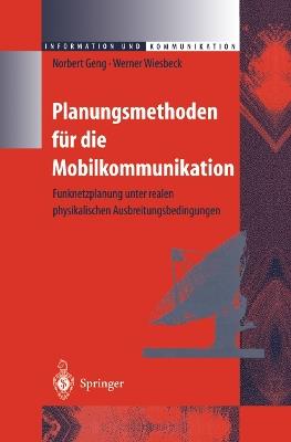 Planungsmethoden für die Mobilkommunikation: Funknetzplanung unter realen physikalischen Ausbreitungsbedingungen - Norbert Geng,Werner Wiesbeck - cover