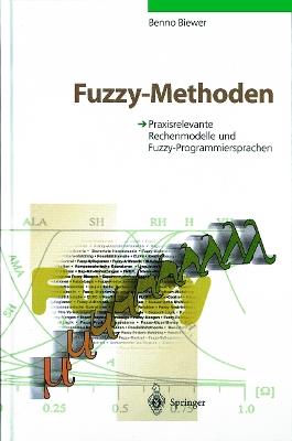Fuzzy-Methoden: Praxisrelevante Rechenmodelle und Fuzzy-Programmiersprachen - Benno Biewer - cover
