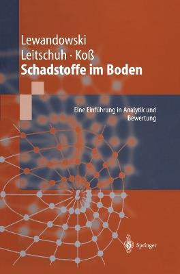 Schadstoffe im Boden: Eine Einführung in Analytik und Bewertung - Jörg Lewandowski,Stephan Leitschuh,Volker Koß - cover