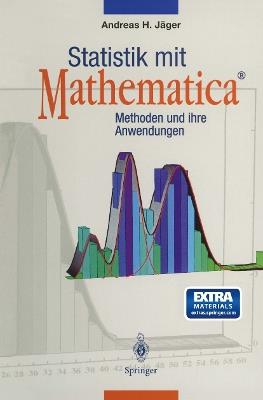 Statistik mit Mathematica®: Methoden und ihre Anwendungen - Andreas H. Jäger - cover