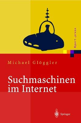Suchmaschinen im Internet: Funktionsweisen, Ranking Methoden, Top Positionen - Michael Glöggler - cover