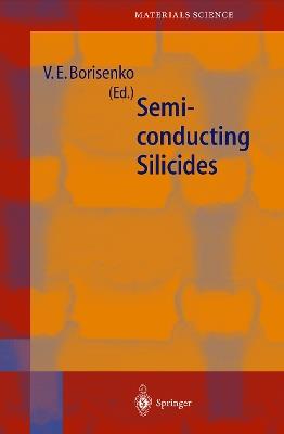 Semiconducting Silicides: Basics, Formation, Properties - Victor E. Borisenko - cover