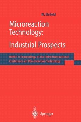 Microreaction Technology: Industrial Prospects: IMRET 3: Proceedings of the Third International Conference on Microreaction Technology - cover