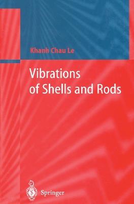 Vibrations of Shells and Rods - Khanh C. Le - cover