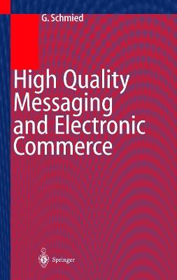 High Quality Messaging and Electronic Commerce: Technical Foundations, Standards and Protocols - Gerhard Schmied - cover