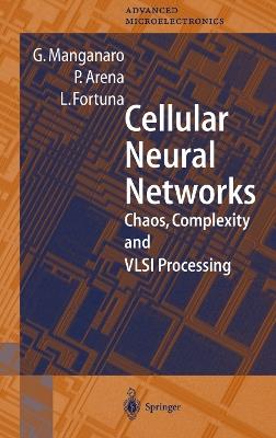 Cellular Neural Networks: Chaos, Complexity and VLSI Processing - Gabriele Manganaro,Paolo Arena,Luigi Fortuna - cover