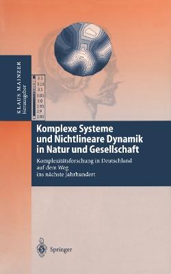 Komplexe Systeme und Nichtlineare Dynamik in Natur und Gesellschaft: Komplexitätsforschung in Deutschland auf dem Weg ins nächste Jahrhundert - cover