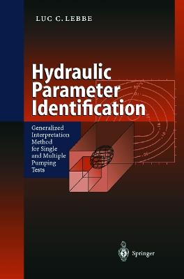 Hydraulic Parameter Identification: Generalized Interpretation Method for Single and Multiple Pumping Tests - Luc C. Lebbe - cover