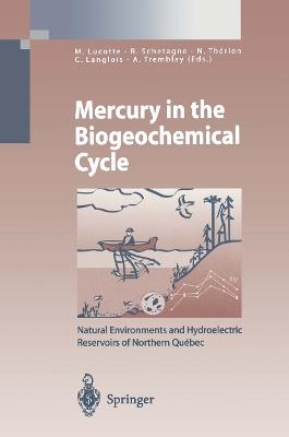 Mercury in the Biogeochemical Cycle: Natural Environments and Hydroelectric Reservoirs of Northern Québec (Canada) - cover