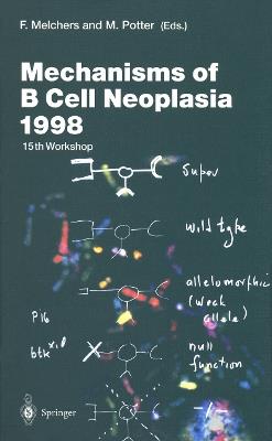 Mechanisms of B Cell Neoplasia 1998: Proceedings of the Workshop held at the Basel Institute for Immunology 4th–6th October 1998 - cover
