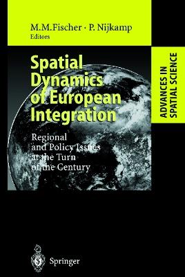 Spatial Dynamics of European Integration: Regional and Policy Issues at the Turn of the Century - cover
