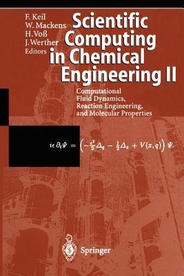 Scientific Computing in Chemical Engineering II: Computational Fluid Dynamics, Reaction Engineering, and Molecular Properties - cover