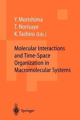 Molecular Interactions and Time-Space Organization in Macromolecular Systems: Proceedings of the OUMS’98, Osaka, Japan, 3–6 June, 1998 - cover