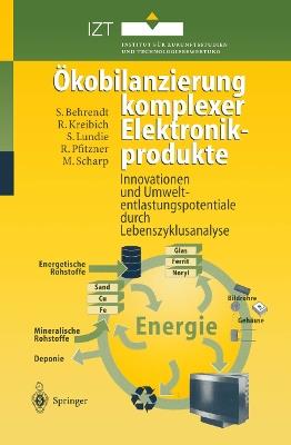 Ökobilanzierung komplexer Elektronikprodukte: Innovationen und Umweltentlastungspotentiale durch Lebenszyklusanalyse - Siegfried Behrendt,Rolf Kreibich,Sven Lundie - cover