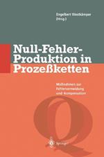 Null-Fehler-Produktion in Prozeßketten: Maßnahmen zur Fehlervermeidung und -kompensation