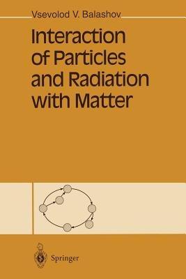 Interaction of Particles and Radiation with Matter - Vsevolod V. Balashov - cover