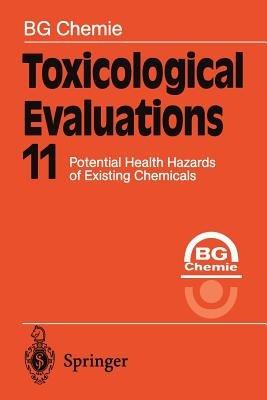 Toxicological Evaluations 11: Potential Health Hazards of Existing Chemicals - BG Chemie - cover
