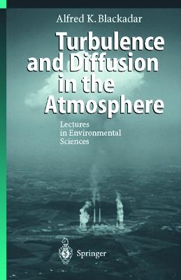 Turbulence and Diffusion in the Atmosphere: Lectures in Environmental Sciences - Alfred K. Blackadar - cover