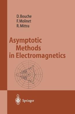 Asymptotic Methods in Electromagnetics - Daniel Bouche,Frederic Molinet,Raj Mittra - cover