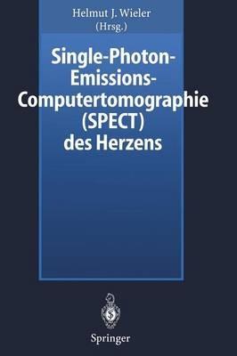 Single-Photon-Emissions-Computertomographie (SPECT) des Herzens - Helmut J. Wieler - cover