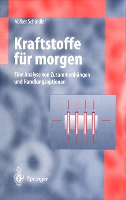 Kraftstoffe für morgen: Eine Analyse von Zusammenhängen und Handlungsoptionen - Volker Schindler - cover