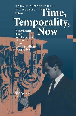 Time, Temporality, Now: Experiencing Time and Concepts of Time in an Interdisciplinary Perspective - cover
