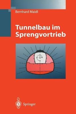 Tunnelbau im Sprengvortrieb - Bernhard Maidl,Leonhard R. Schmid,Hans G. Jodl - cover