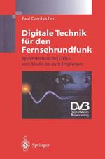 Digitale Technik für den Fernsehrundfunk: Systemtechnik des DVB-T vom Studio bis zum Empfänger