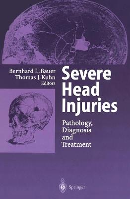 Severe Head Injuries: Pathology, Diagnosis and Treatment - cover