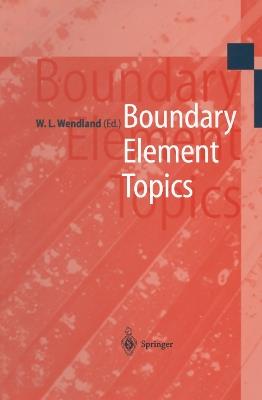Boundary Element Topics: Proceedings of the Final Conference of the Priority Research Programme Boundary Element Methods 1989–1995 of the German Research Foundation October 2–4, 1995 in Stuttgart - cover