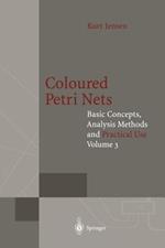 Coloured Petri Nets: Basic Concepts, Analysis Methods and Practical Use