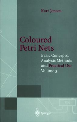 Coloured Petri Nets: Basic Concepts, Analysis Methods and Practical Use - Kurt Jensen - cover
