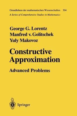 Constructive Approximation: Advanced Problems - George G. Lorentz,Manfred v. Golitschek,Yuly Makovoz - cover