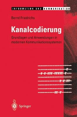 Kanalcodierung: Grundlagen und Anwendungen in modernen Kommunikationssystemen - Bernd Friedrichs - cover