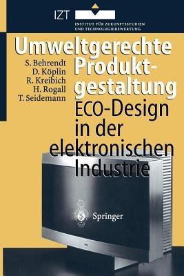 Umweltgerechte Produktgestaltung: ECO-Design in der elektronischen Industrie - Siegfried Behrendt,David Köplin,Rolf Kreibich - cover