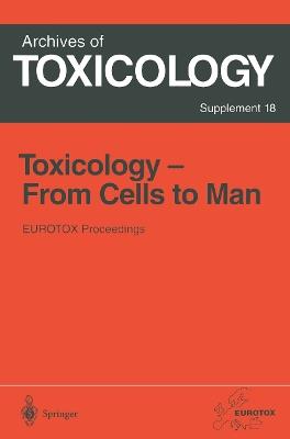Toxicology- From Cells to Man: Proceedings of the 1995 EUROTOX Congress Meeting Held in Prague, Czech Republic, August 27–l30, 1995 - cover