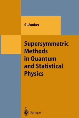 Supersymmetric Methods in Quantum and Statistical Physics - Georg Junker - cover