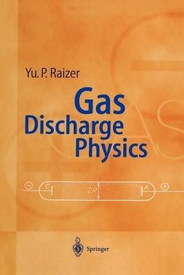 Gas Discharge Physics - Yuri P. Raizer - cover