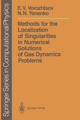 Methods for the Localization of Singularities in Numerical Solutions of Gas Dynamics Problems - E.V. Vorozhtsov,N.N. Yanenko - cover