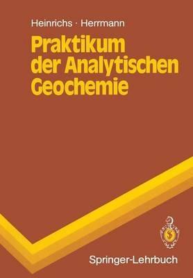 Praktikum der Analytischen Geochemie - Hartmut Heinrichs,Albert G. Herrmann - cover