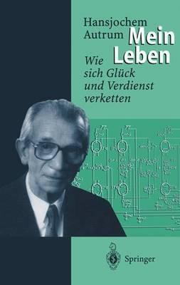 Hansjochem Autrum: Mein Leben: Wie sich Glück und Verdienst verketten - Hansjochem Autrum - cover